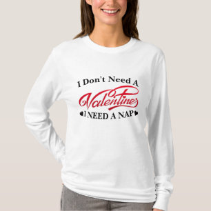 T-shirt Je n'ai pas besoin d'une Saint Valentin J'ai besoi