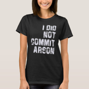 T-shirt Je N'Ai Pas Commis D'Arson
