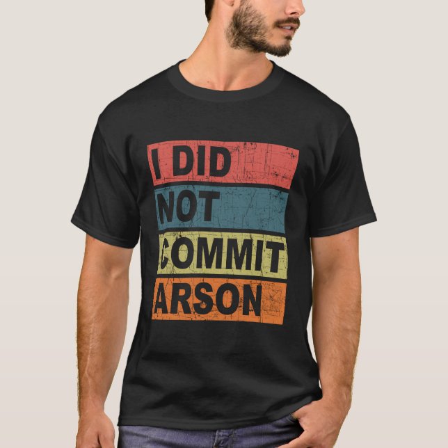 T-shirt Je N'Ai Pas Commis D'Arson (Devant)