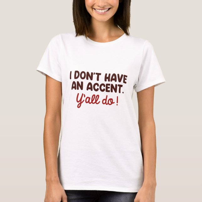 T-shirt Je n'ai pas d'accent que vous avez tous (Devant)