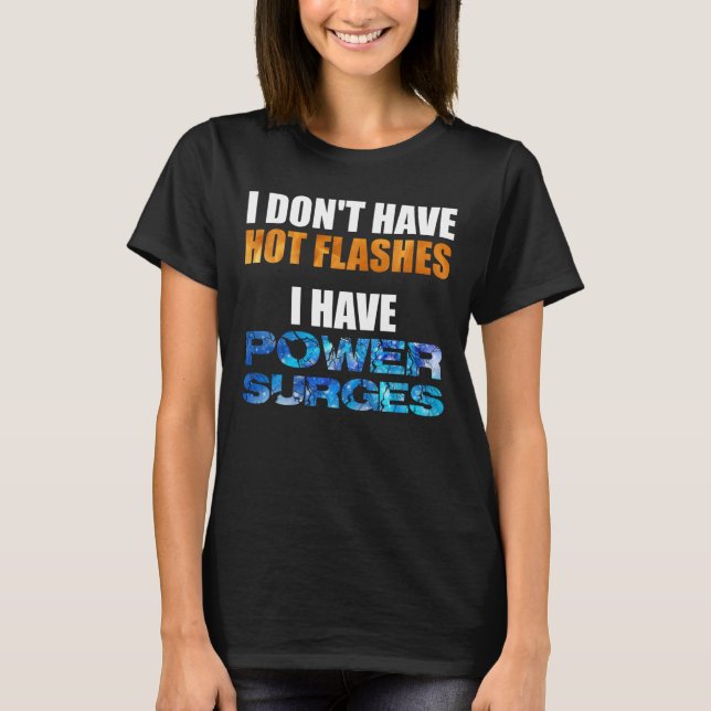 T-shirt Je n'ai pas de bouffées d'eau chaude, j'ai des pul (Devant)