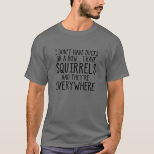 T-shirt Je n'ai pas de canards ou une rangée, j'ai des écu