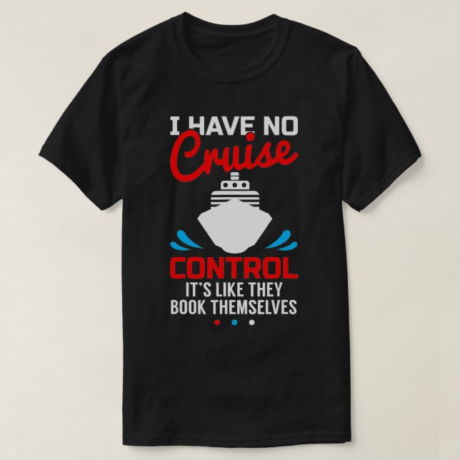 T-shirt Je N'Ai Pas De Contrôle De Croisière Drôle (Design devant)