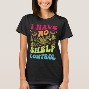 T-shirt Je N'Ai Pas De Contrôle D'Étagère Lecture Super Li
