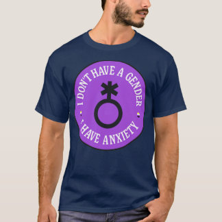 T-shirt Je N'Ai Pas De Genre, J'Ai Un Mème Anxiété Drôle