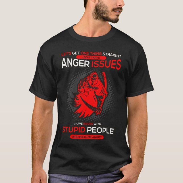 T-shirt Je N'Ai Pas De Problème De Colère, J'Ai Des Problè (Devant)