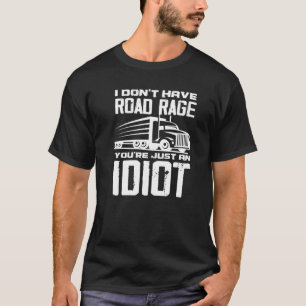 T-shirt Je n'ai pas de rage sur la route Vous êtes juste u