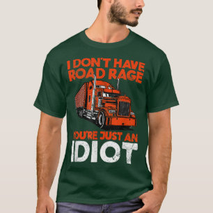 T-shirt Je n'ai pas de rage sur la route Vous êtes juste u