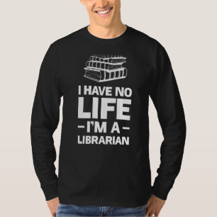 T-shirt Je n'ai pas de vie Je suis bibliothécaire lecture