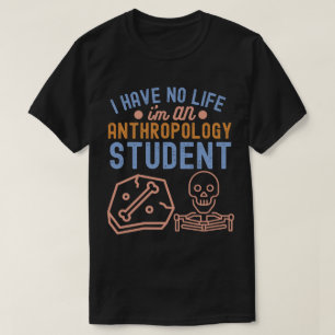 T-shirt Je n'ai pas de vie Je suis un étudiant en anthropo