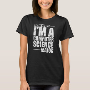T-shirt Je n'ai pas de vie Je suis un major en informatiqu