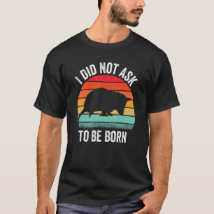 T-shirt Je n'ai pas demandé à être né Opossum Possum Vinta
