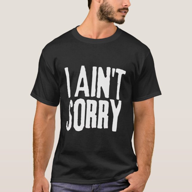 T-shirt Je N'Ai Pas Désolé Chemise Snarky Plaisanterie Hum (Devant)