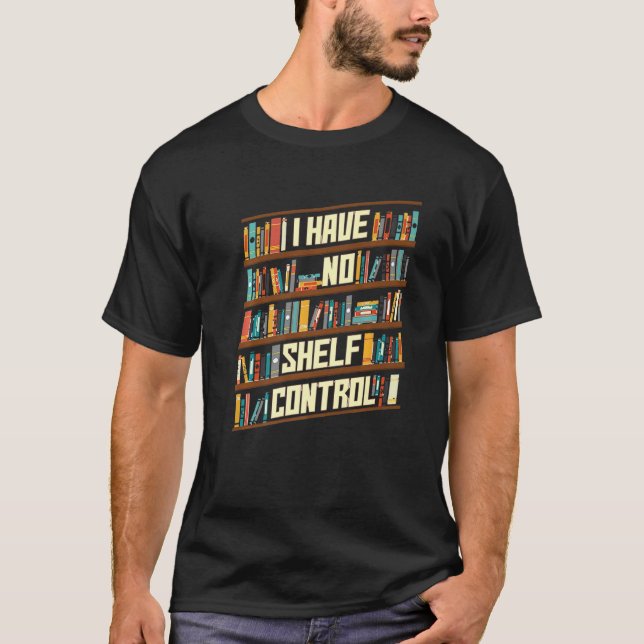 T-shirt Je n'ai pas d'étagère de contrôle livre livre livr (Devant)