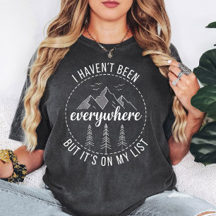 T-shirt Je n'ai pas été partout mais c'est sur ma liste