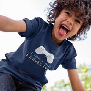 T-shirt Je n'ai pas l'âge, j'élève le niveau Anniversaire 