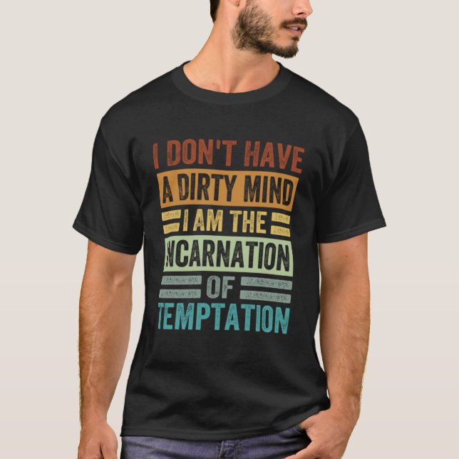T-shirt Je n'ai pas l'esprit sale Je suis l'incarnation de (Devant)