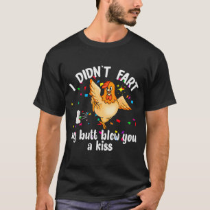 T-shirt Je n'ai pas péter mon cul vous a envoyé un bisou P