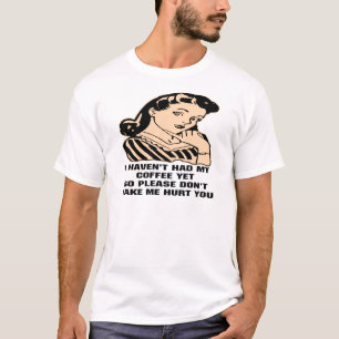 T-shirt Je n'ai pas pris mon café pourtant satisfais ainsi