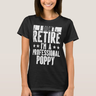 T-shirt Je n'ai pas retiré le pavot professionnel Papa Pop