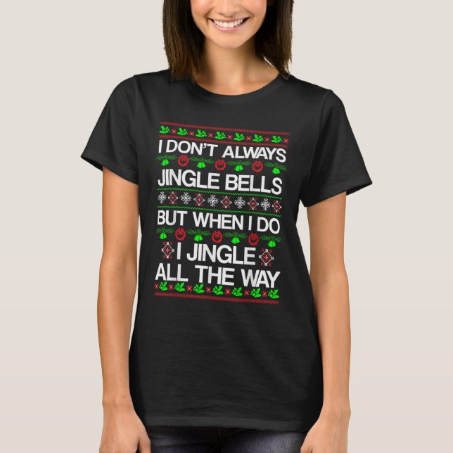 T-shirt Je n'ai pas toujours Jingle Bells Drôle Noël Noël  (Devant)