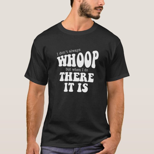 T-shirt Je n'ai pas toujours Oups, mais quand je fais là,  (Devant)
