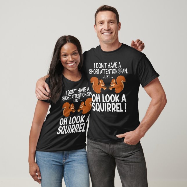 T-shirt Je n'ai pas une petite attention à regarder l'écur (Unisexe)