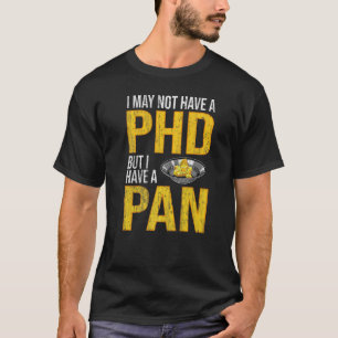 T-shirt Je N'Ai Peut-Être Pas De Doctorat Mais J'Ai Un Pan