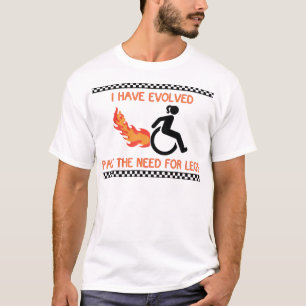 T-shirt Je n'ai plus besoin de jambes !