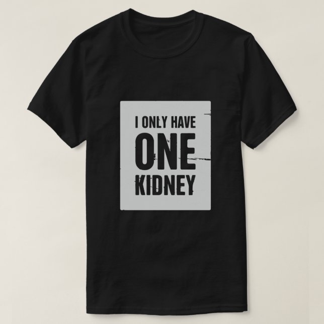 T-shirt Je N'Ai Qu'Un Seul Rein (Design devant)