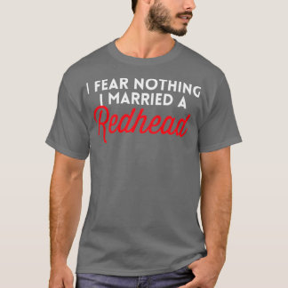 T-shirt Je N'Ai Rien À Craindre J'Ai Marié Une Tête Roussa