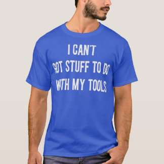 T-shirt Je n'ai rien à voir avec mes outils mécaniciens au