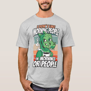 T-shirt Je n'aime pas les gens du matin ou les matins ou l