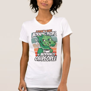 T-shirt Je n'aime pas les gens du matin ou les matins ou l