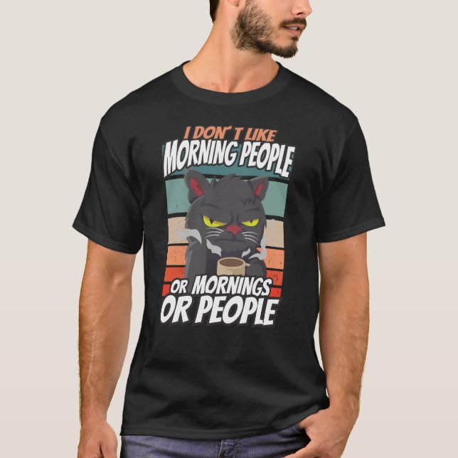 T-shirt Je n'aime pas les matins, les matins ou les gens (Devant)