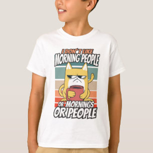 T-shirt Je n'aime pas les matins, les matins ou les gens