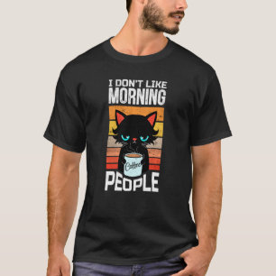 T-shirt Je N'Aime Pas Que Les Gens Du Matin Chat Avec Café
