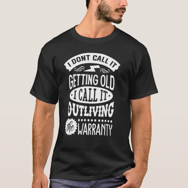 T-shirt Je n'appelle pas ça Obtenir une vieille garantie d (Devant)