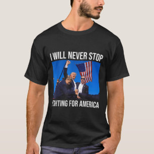 T-shirt Je N'Arrêterai Jamais De Combattre Pour L'Amérique