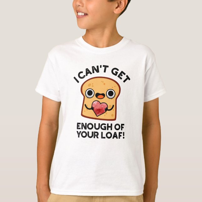 T-shirt Je n'arrive pas à avoir assez de votre pain amusan (Devant)
