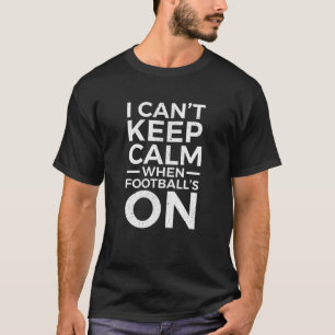 T-shirt Je n'arrive pas à garder le calme quand le footbal