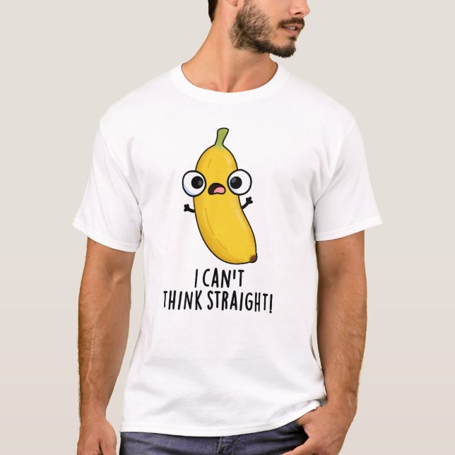 T-shirt Je n'arrive pas à penser carrément Fruit Banana Pu (Devant)