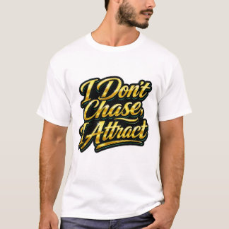 T-shirt Je n'attrape pas, j'attire Tee shirt avec citation