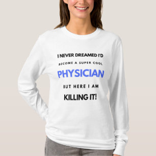 T-shirt Je n'aurais jamais rêvé de devenir un médecin supe