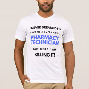 T-shirt Je n'aurais jamais rêvé de devenir une pharmacie s