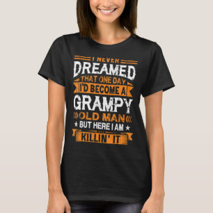 T-shirt Je n'aurais jamais rêvé que je serais un vieux hom