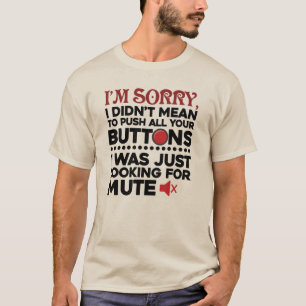 T-shirt Je n'avais pas l'intention de pousser vos boutons