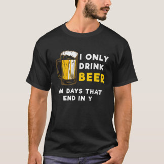 T-shirt Je ne bois de bière que les jours qui se terminent