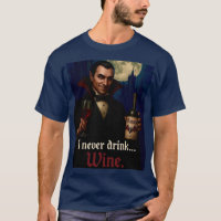 "Je Ne Bois Jamais... Vin" Vampire Humour Horreur