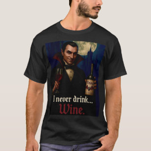 T-shirt "Je Ne Bois Jamais... Vin" Vampire Humour Horreur